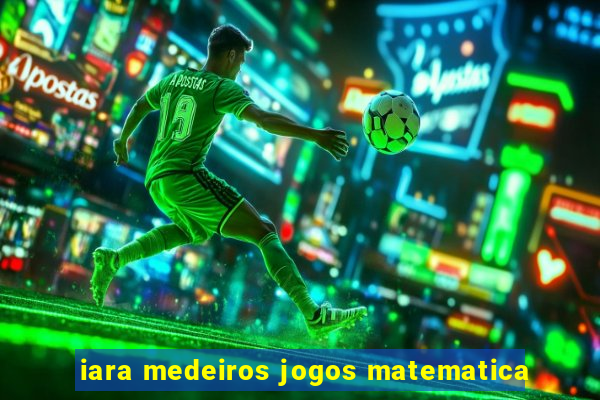 iara medeiros jogos matematica